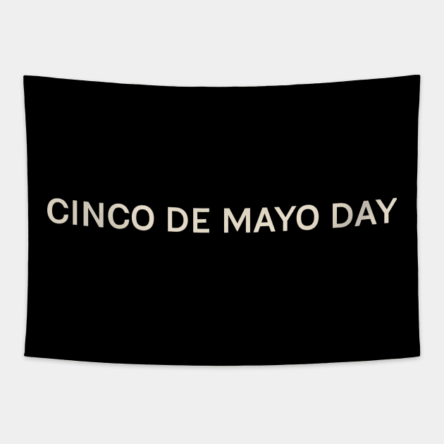 Cinco de Mayo Day On This Day Perfect Day Tapestry by TV Dinners