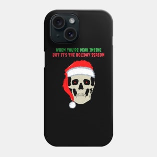 When You Are Dead Inside But Its The Holiday Season Phone Case