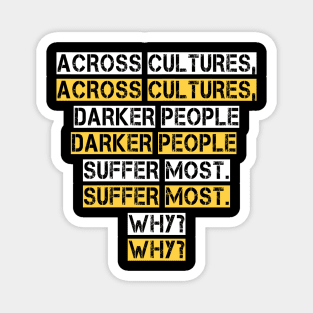 across cultures darker people suffer most why? Magnet