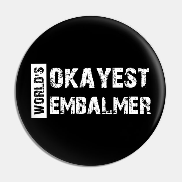 Embalmer - World's Okayest Embalmer Pin by KC Happy Shop