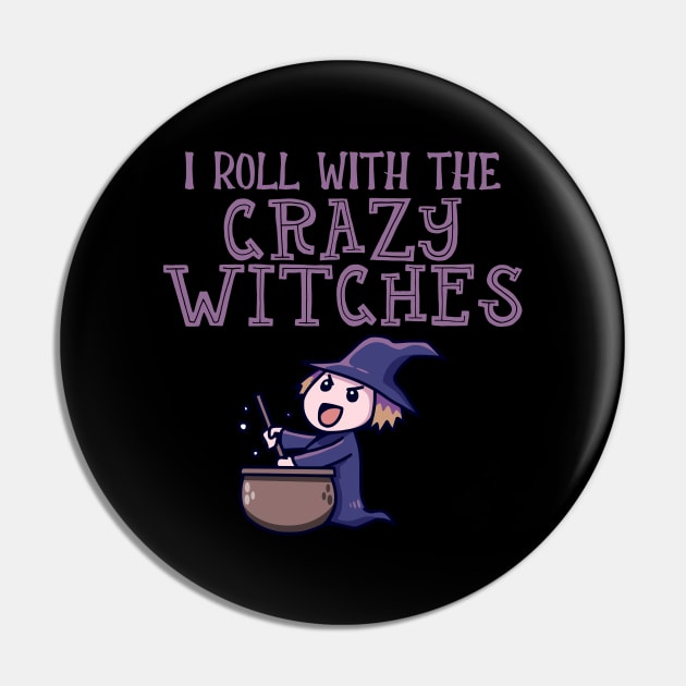 I Roll With The Crazy Witches Pin by My Tribe Apparel