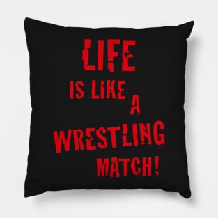 Life is like a wrestling match! (Red) Pillow