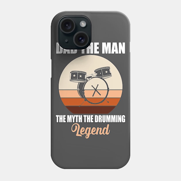 Dad The Man The Myth The Drumming Legend Phone Case by Teeartspace