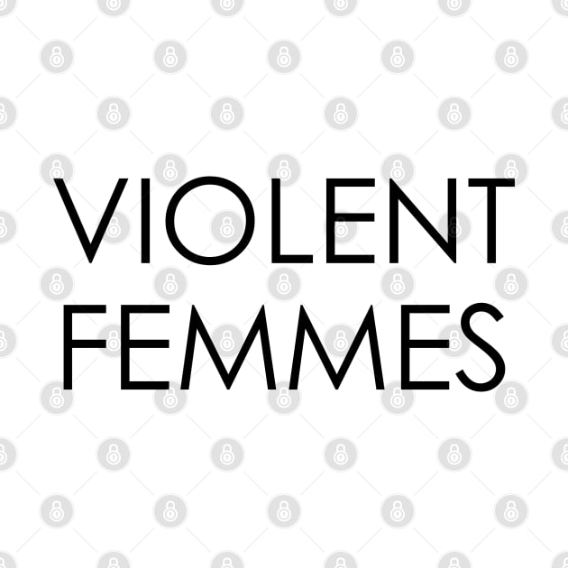 Violent Femmes by Oyeplot