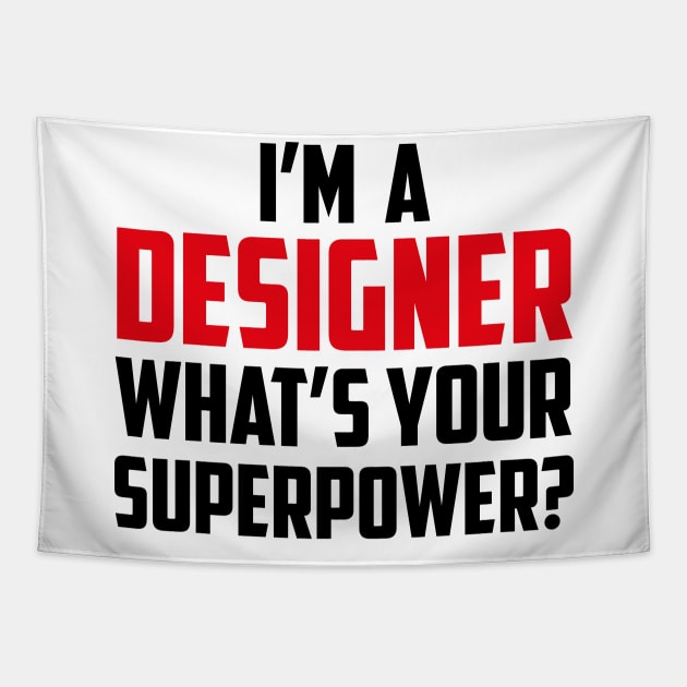 I'm a Designer What's Your Superpower Black Tapestry by sezinun