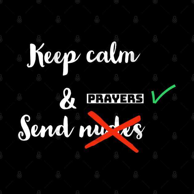 Keep calm & send prayers by Imaginate