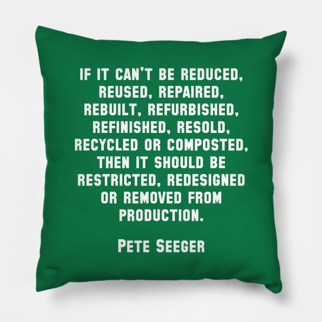 Pete Seeger Sustainability Quote Pillow by Scottish Arms Dealer