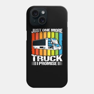 Just One More Truck I Promise Phone Case