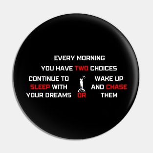 Every morning you have two choices Pin