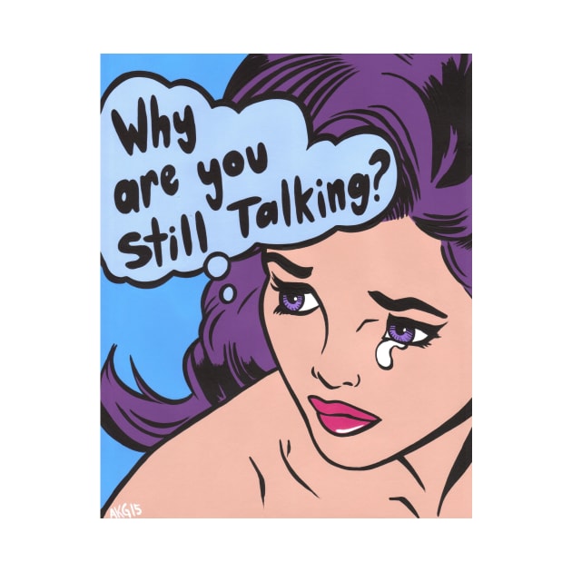 Why Are You Still Talking? Comic Girl by turddemon