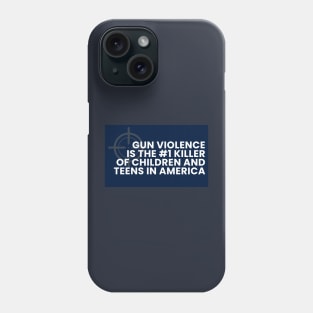 Gun Violence is the #1 killer of children and teens in America Phone Case