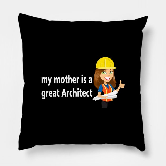 my mother is a great architect Pillow by BUNGSTORE11