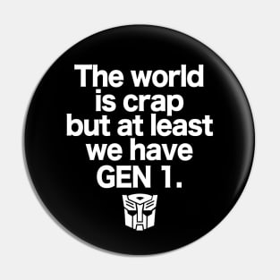 The world is crap but at least we have GEN 1 Pin