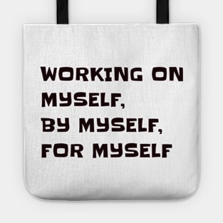 Working on myself, by myself, for myself Tote