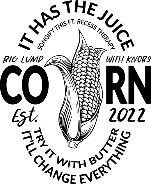 Corn, It has the Juice - Tiktok Song Kids T-Shirt by Scribix