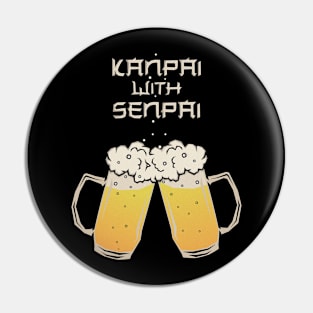 Japanese Kanpai with Senpai Funny Cheers and Beers Pin