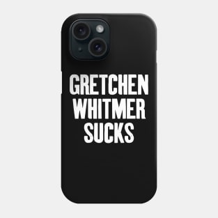 GRETCHEN WHITMER SUCKS Phone Case