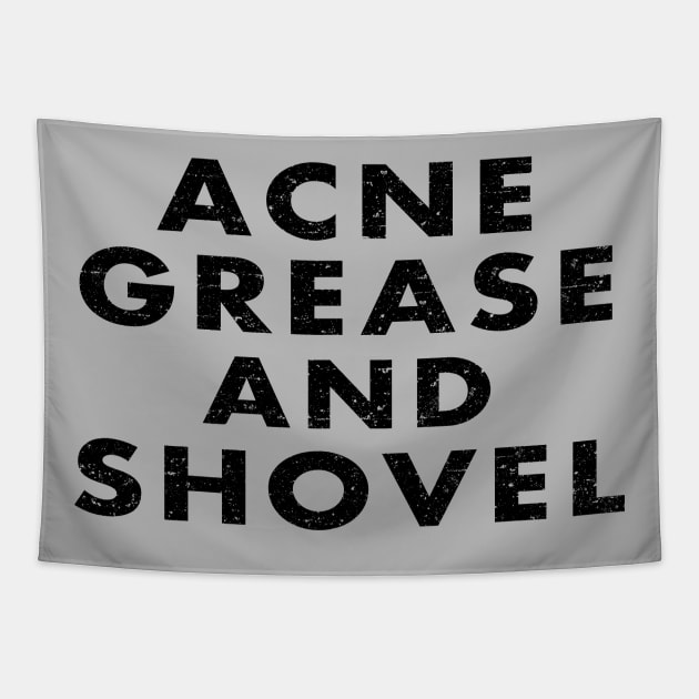 Acne Grease and Shovel Tapestry by Roufxis