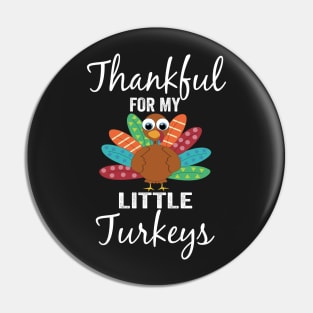 Thankful For My Little Turkeys Funny Thanksgiving Teachers Pin