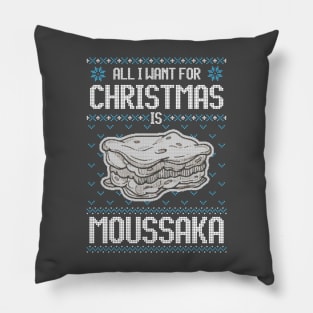 All I Want For Christmas Is Moussaka - Ugly Xmas Sweater For Greek Food Lover Pillow