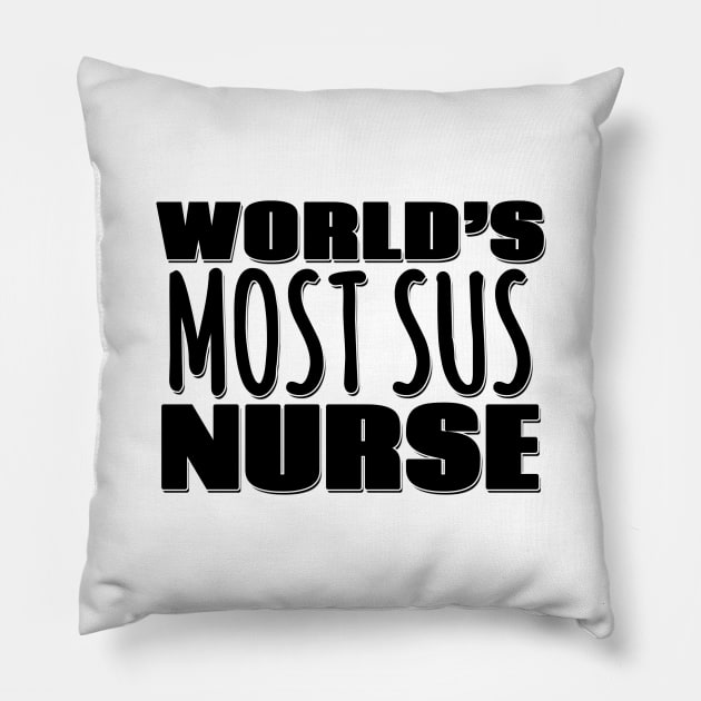 World's Most Sus Nurse Pillow by Mookle