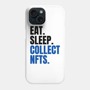 Eat Sleep Collect NFTs Phone Case