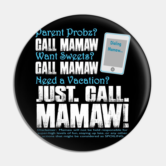 Parent Probs Call Mamaw Want Sweets Call Mamaw Need A Vacation Just Call Mamaw Dialing Mamaw Pin by nikkidawn74