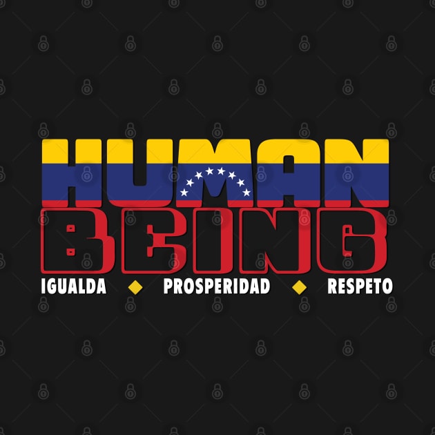 Human Being - Igualdad/Prosperidad/Respeto - Venezuela by Coqui Tees