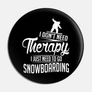 I just need to go snowboarding (black) Pin