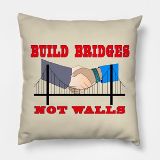 Build Bridges, Not Walls Pillow