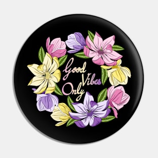 Good Vibes Only - Magnolia Flowers Pin