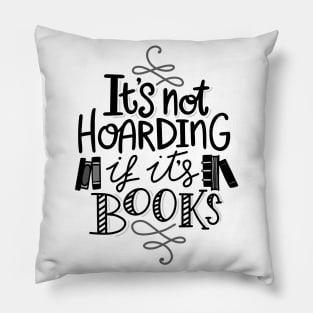 Hoarding Books Reading Quote Pillow