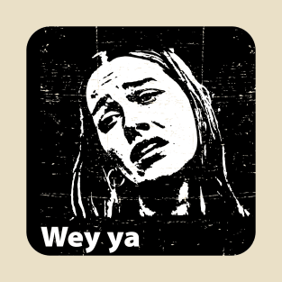 Wey ya - meme - grunge design T-Shirt