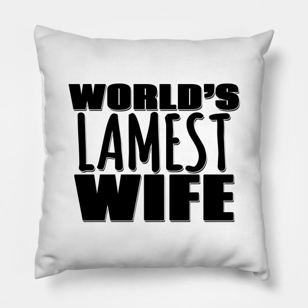 World's Lamest Wife Pillow by Mookle