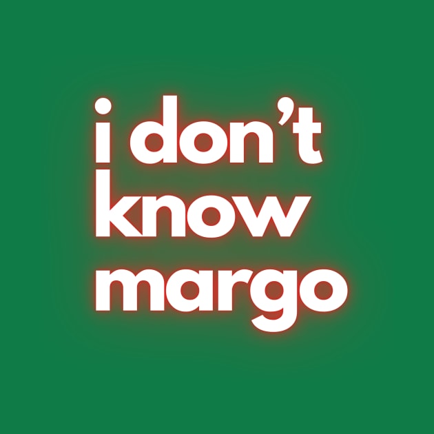 i don’t know margo by IJMI