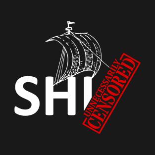 Ship Unnecessarily Censored (White Text) T-Shirt