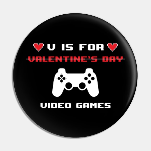 V Is For Video Games - Valentine's Day Gift for gamer Pin by Monosshop