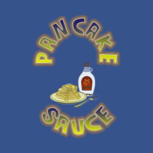 Pancake Sauce by Basement Mastermind T-Shirt