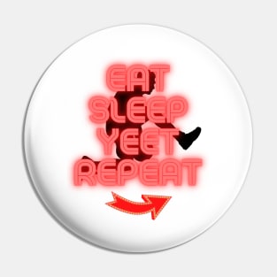 Eat Sleep Yeet Repeat - Yeet meme - Yeeting Pin