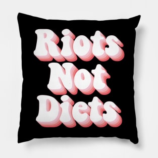 Riots Not Diets Pillow