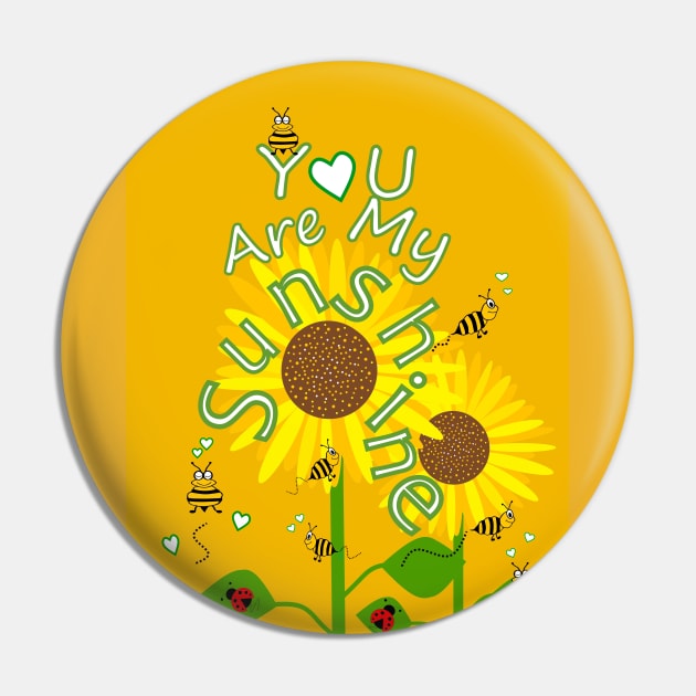 YOU Are My Sunshine Sunflowers Pin by SartorisArt1