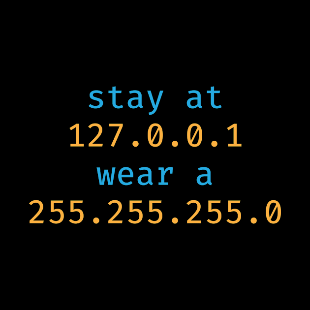 Corona IT Geek Stay At Home and Wear A Mask 127.0.0.1 – 255.255.255.0 by janbayer1981