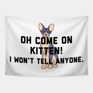 Oh come on Kitten, I won't tell anyone - Letterkenny Tapestry