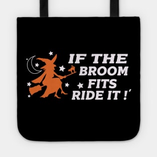 if the broom fits ride it - halloween quotes Tote