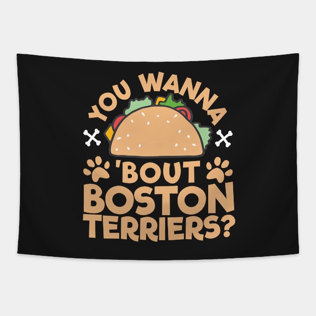 You Wanna Taco Bout Boston Terriers? Tapestry by A Magical Mess