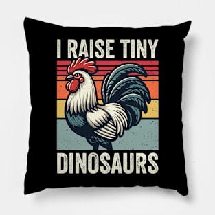 I Raise Tiny Dinosaurs Vintage Chicken Funny Pillow