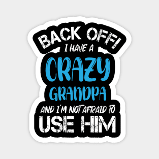 Back Off I Have A Crazy Grandma And I’m Not Afraid To Use Her Magnet