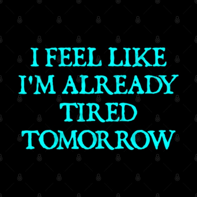 Tired Tomorrow by  hal mafhoum?