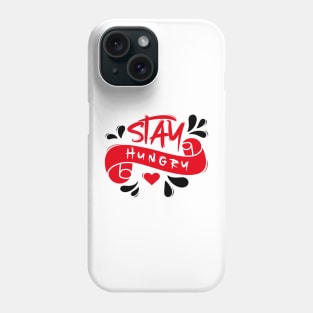 Stay Hungry Phone Case