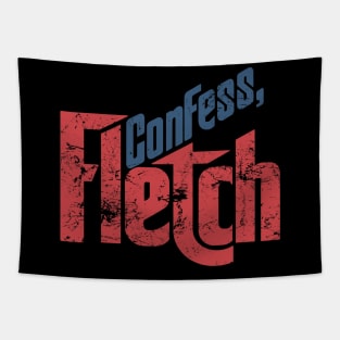 confess, fletch Tapestry